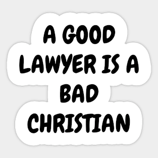 A good lawyer is a bad Christian Sticker